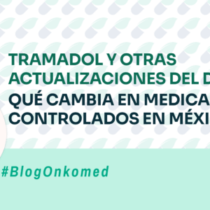 Tramadol y otras actualizaciones del DOF: qué cambia en medicamentos controlados en México